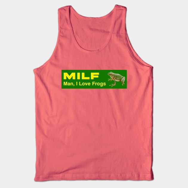 MILF: Man, I love frogs Tank Top by Big Tees